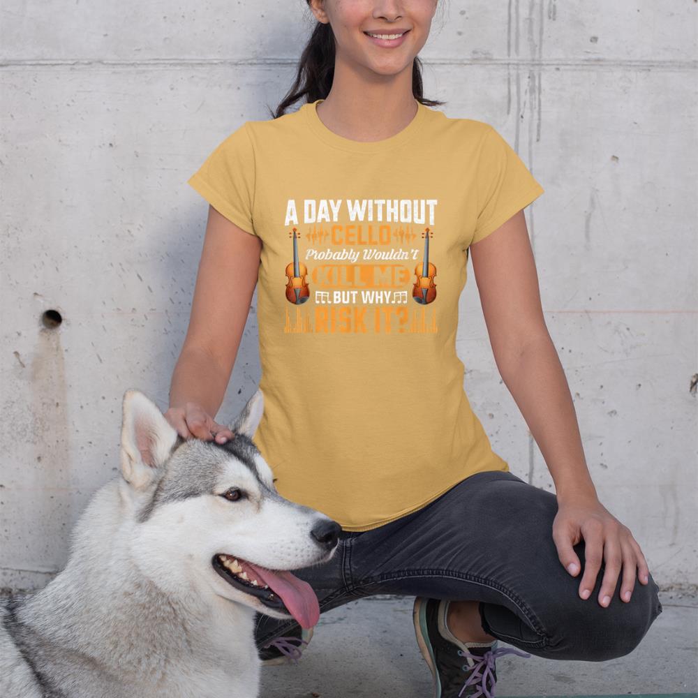 A Day Without Cello Probably Wouldn't Kill Me Funny Violin T-Shirt