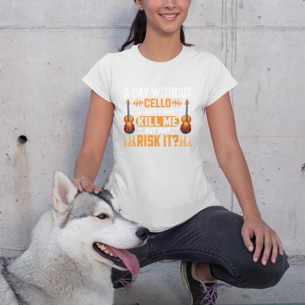 A Day Without Cello Probably Wouldn't Kill Me Funny Violin T-Shirt