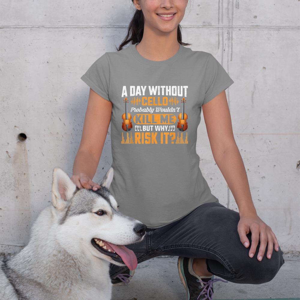 A Day Without Cello Probably Wouldn't Kill Me Funny Violin T-Shirt