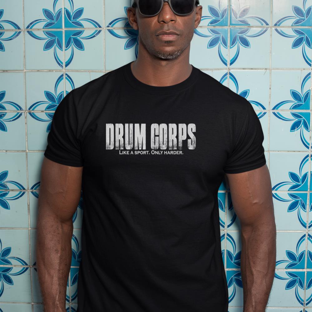 Drum Corps Like a Sport Only Harder Funny Drumline T-Shirt