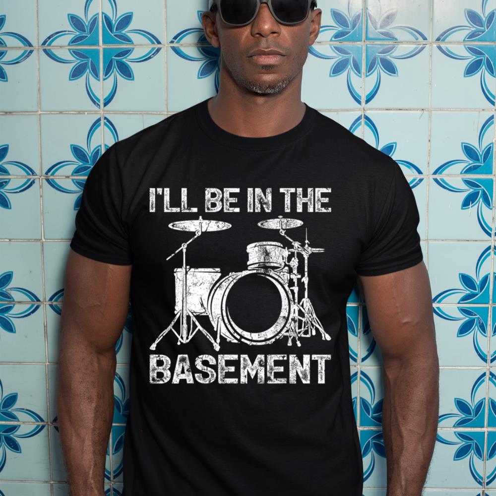 Drum Set Drummer I'll Be In The Basement Drum Player T-Shirt