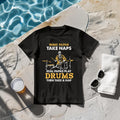 Drummer Papa Papas Take Naps Real Papas Play Drums Music T-Shirt