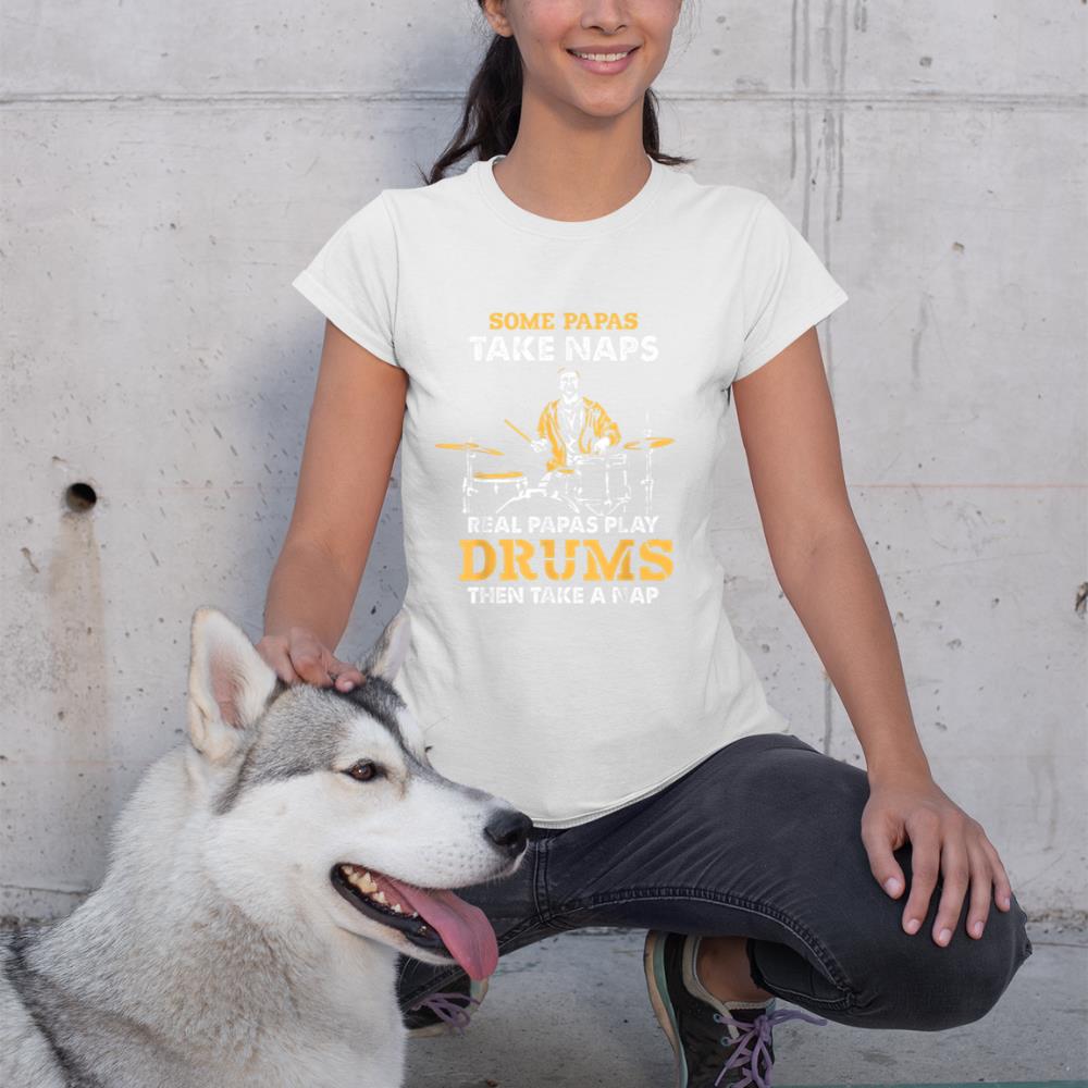 Drummer Papa Papas Take Naps Real Papas Play Drums Music T-Shirt
