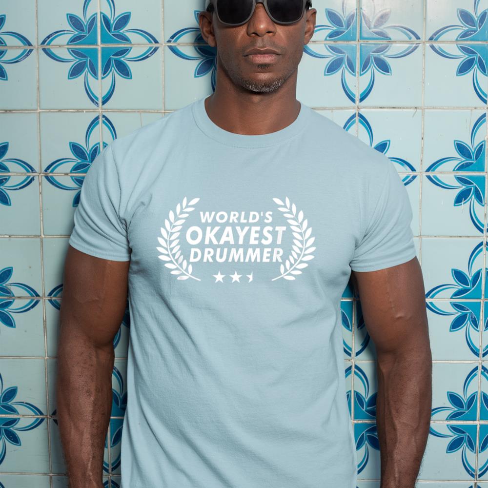Drumming Shirts World's Okayest Drummer Funny Drum Player T-Shirt