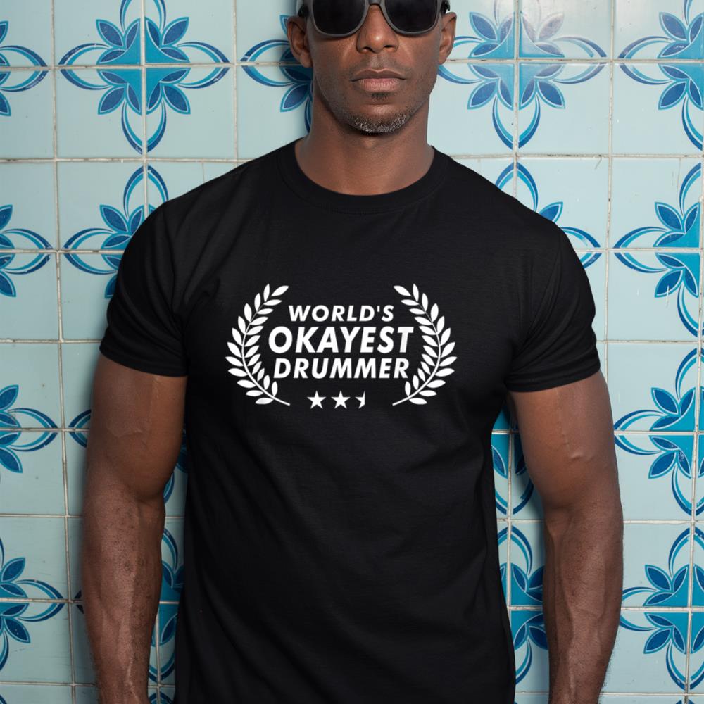Drumming Shirts World's Okayest Drummer Funny Drum Player T-Shirt