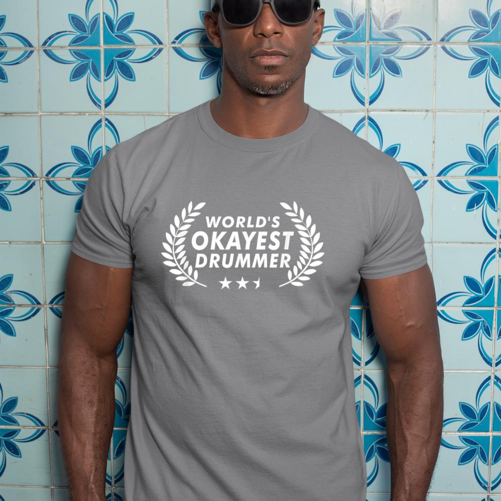Drumming Shirts World's Okayest Drummer Funny Drum Player T-Shirt