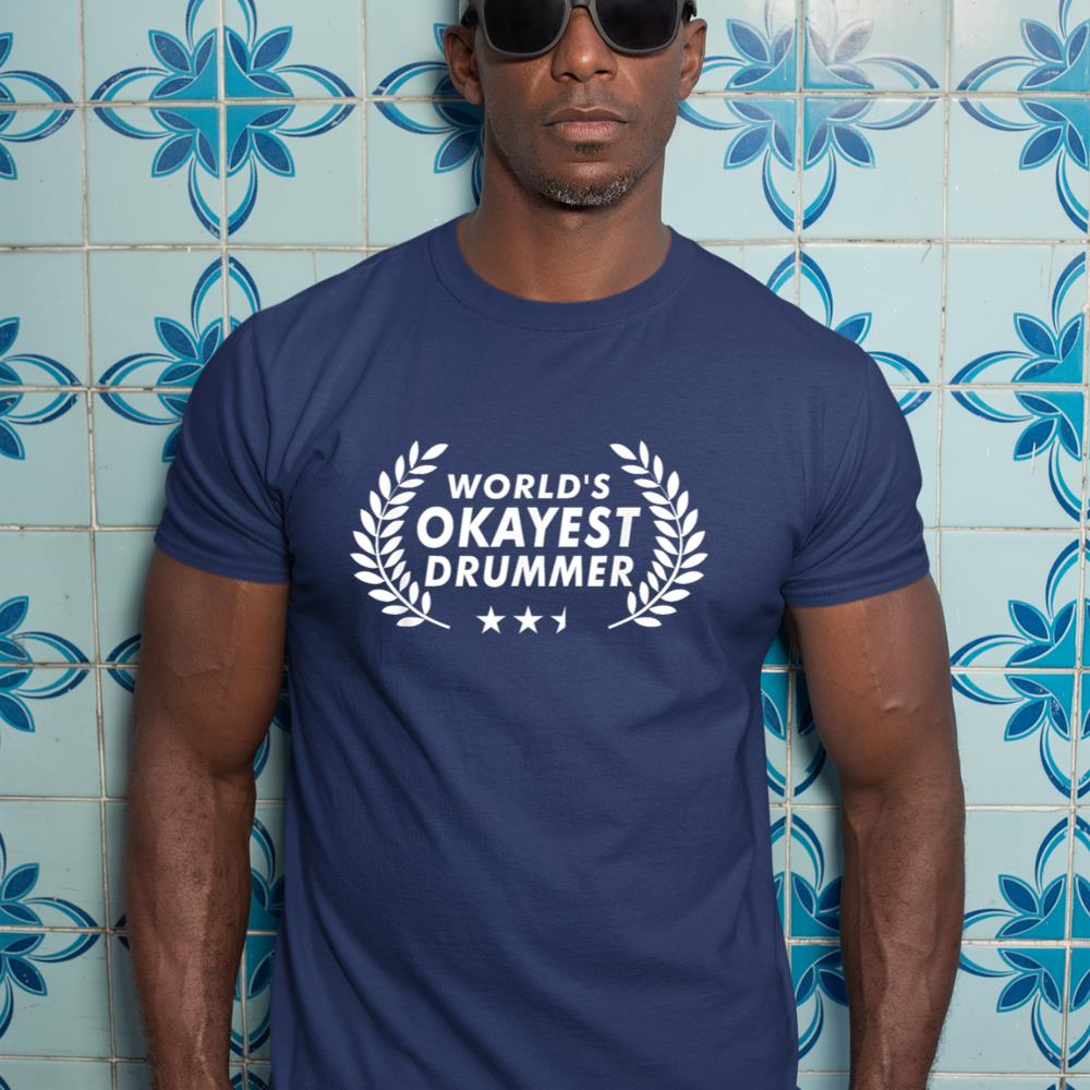 Drumming Shirts World's Okayest Drummer Funny Drum Player T-Shirt