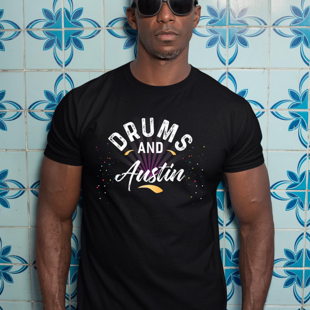Drums and AUSTIN T-Shirt for Drummer T-Shirt