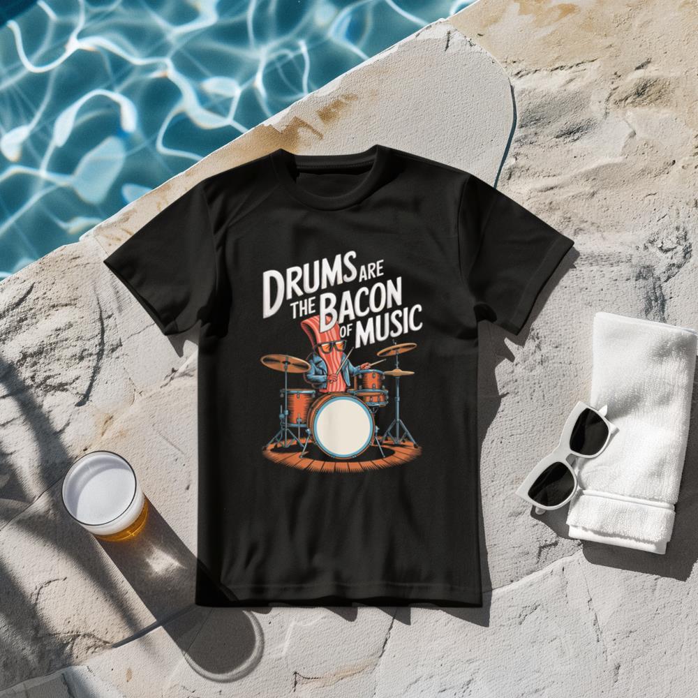 Drums Are The Bacon Of Music, Drumset Drumming Percussionist T-Shirt