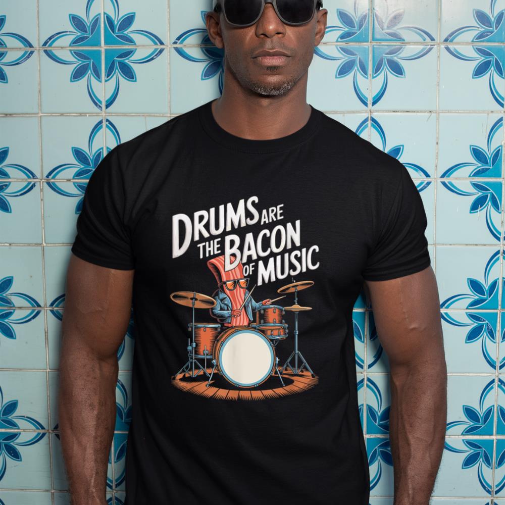 Drums Are The Bacon Of Music, Drumset Drumming Percussionist T-Shirt