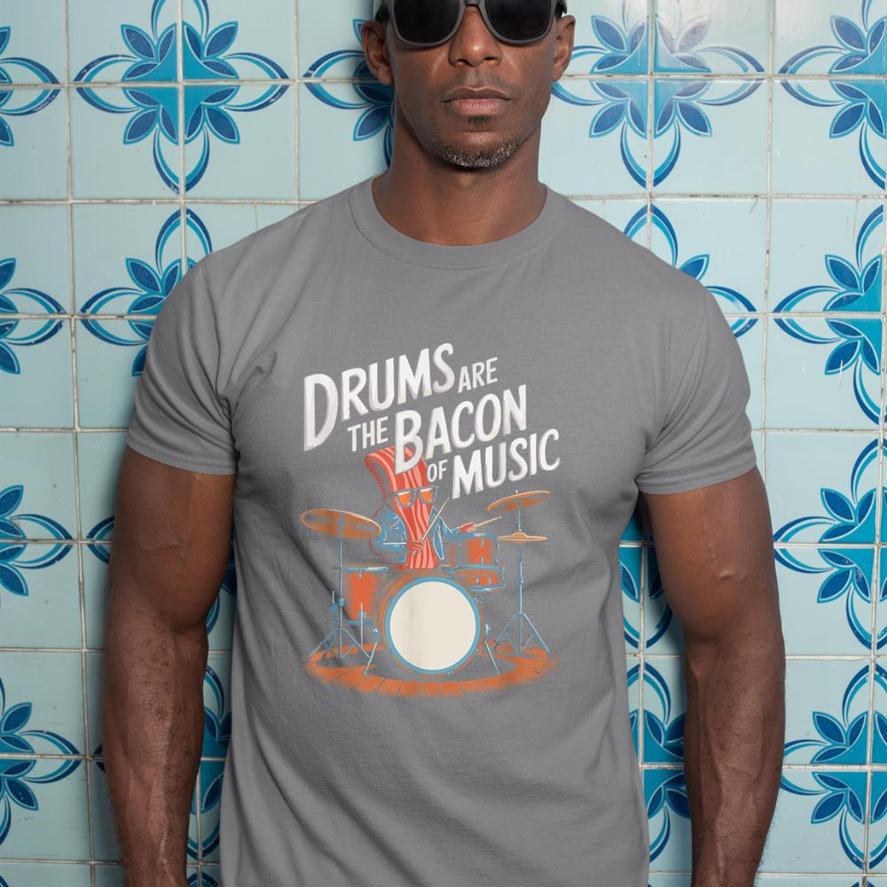 Drums Are The Bacon Of Music, Drumset Drumming Percussionist T-Shirt