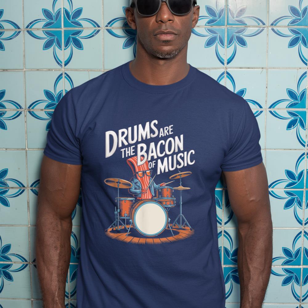 Drums Are The Bacon Of Music, Drumset Drumming Percussionist T-Shirt