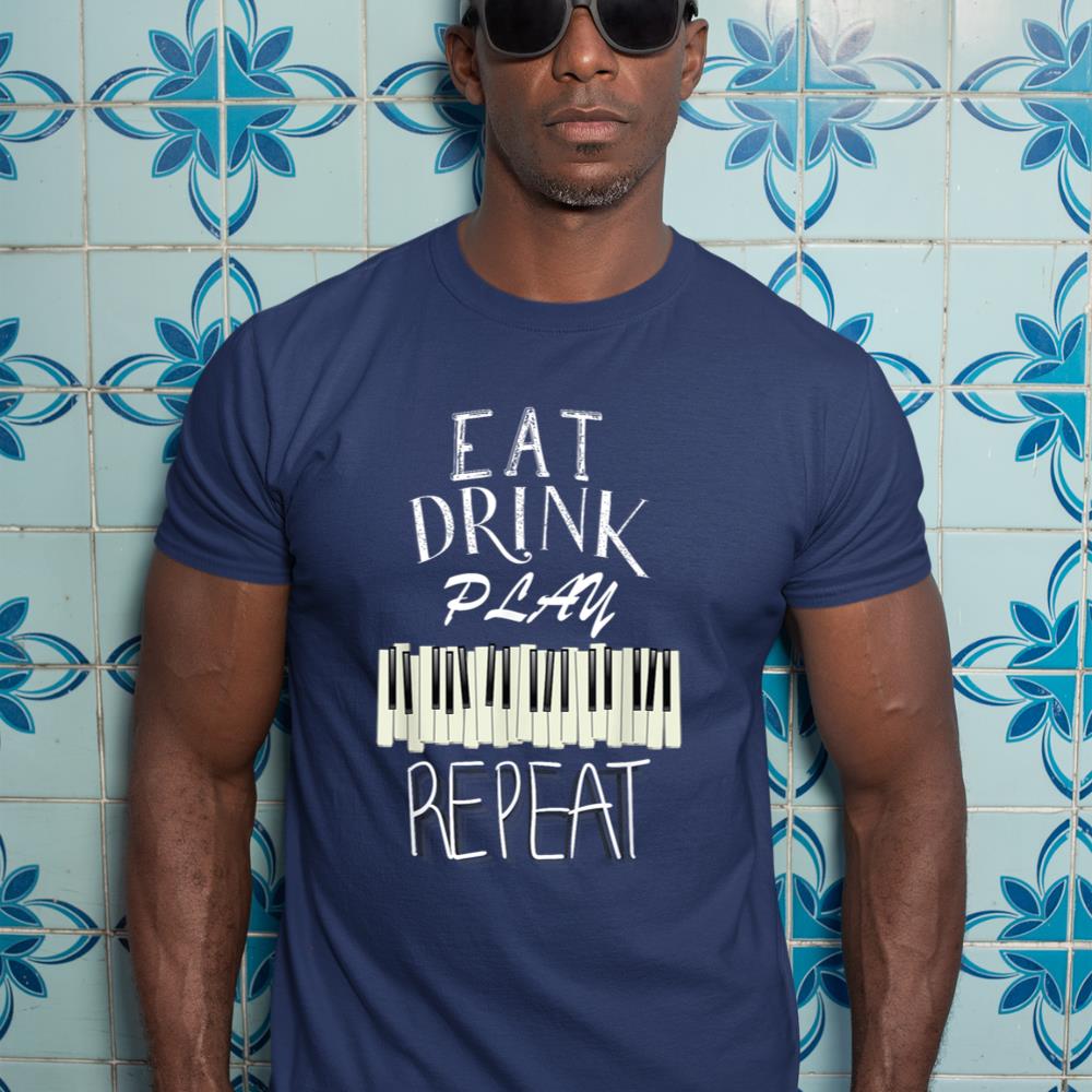 Eat Drink Play Piano tshirt Eat Drink Play Piano t shirt  T-Shirt