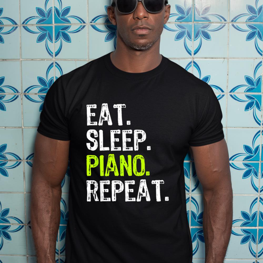 Eat Sleep Piano Repeat Pianist Funny T-Shirt