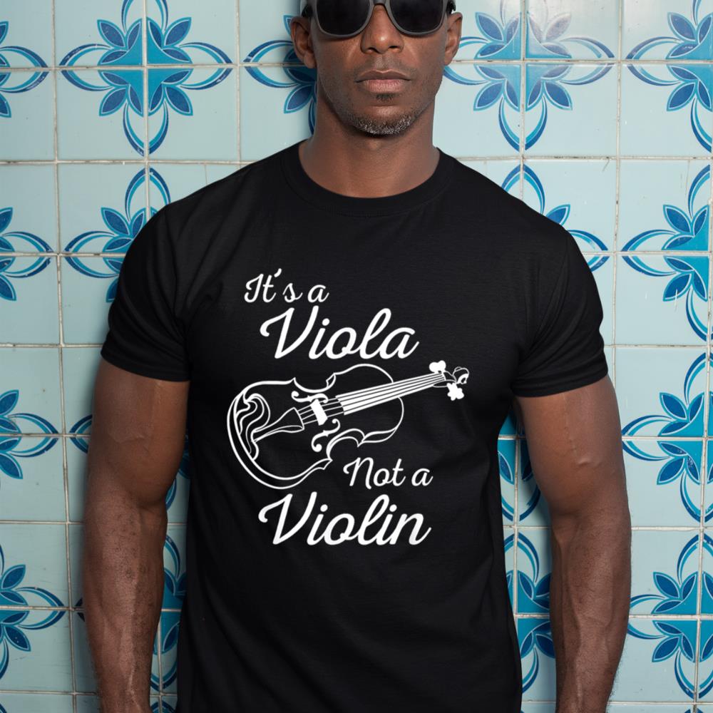Funny It's A Viola Not A Violin  Cool Musician Lover Gift T-Shirt
