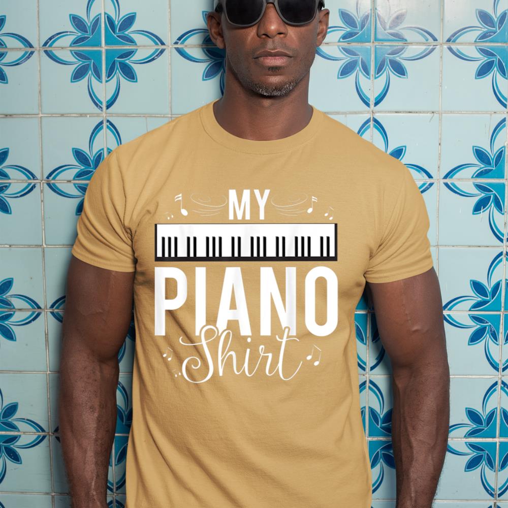 Funny My Piano Shirt Quote, Gift For Pianist Piano Player T-Shirt