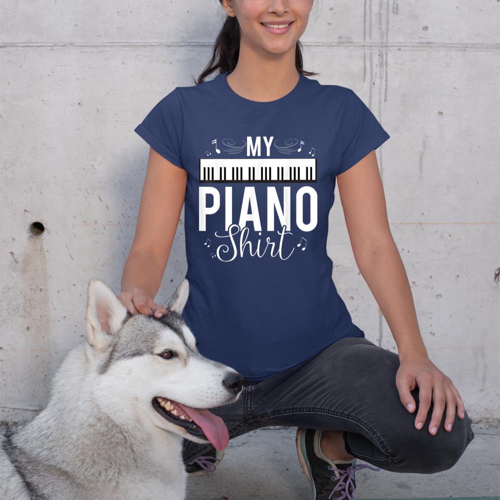 Funny My Piano Shirt Quote, Gift For Pianist Piano Player T-Shirt