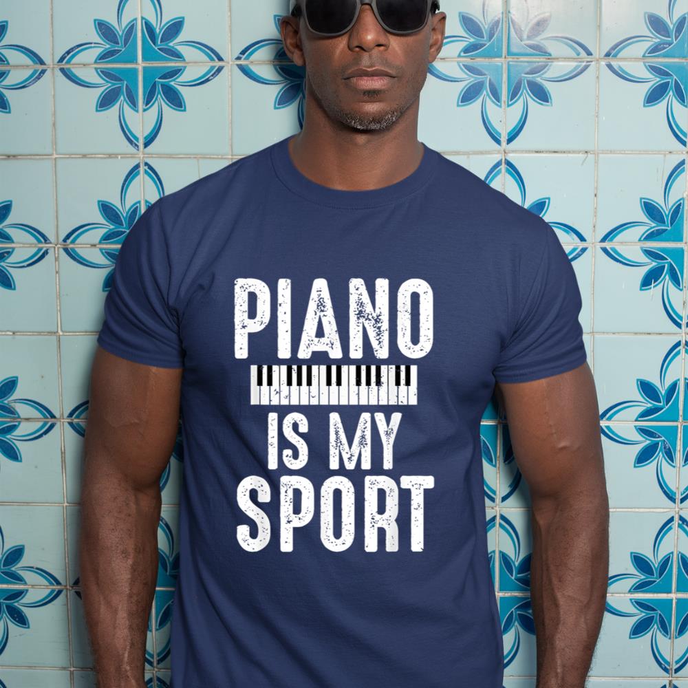 Funny Piano Player Shirt Piano Is My Sport Musician Pianist T-Shirt