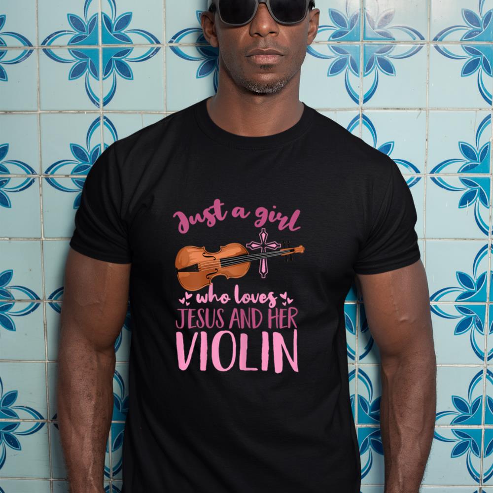 Funny Violinist Just A Girl Who Loves Jesus And Her Violin T-Shirt