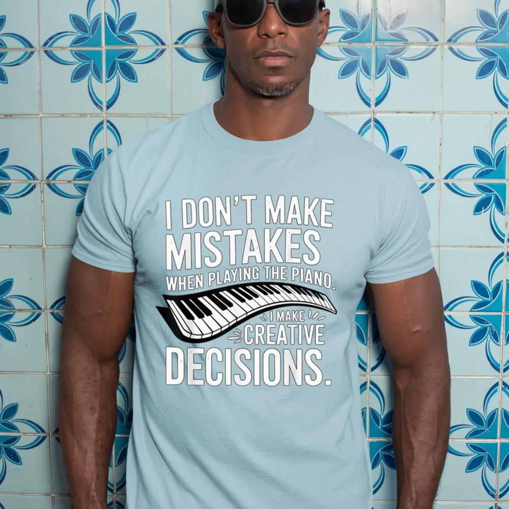 I don't make mistakes Piano Player Keyboard T-Shirt