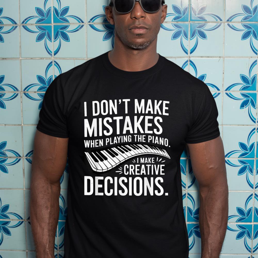 I don't make mistakes Piano Player Keyboard T-Shirt