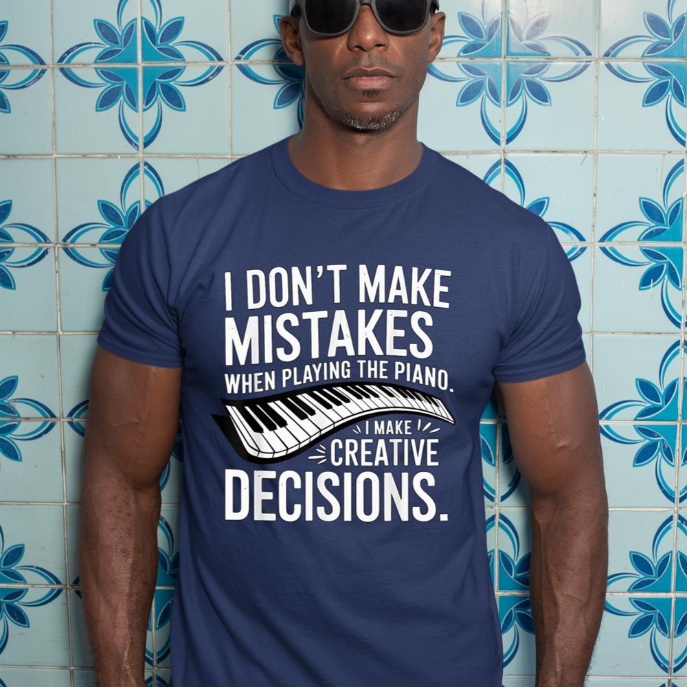 I don't make mistakes Piano Player Keyboard T-Shirt