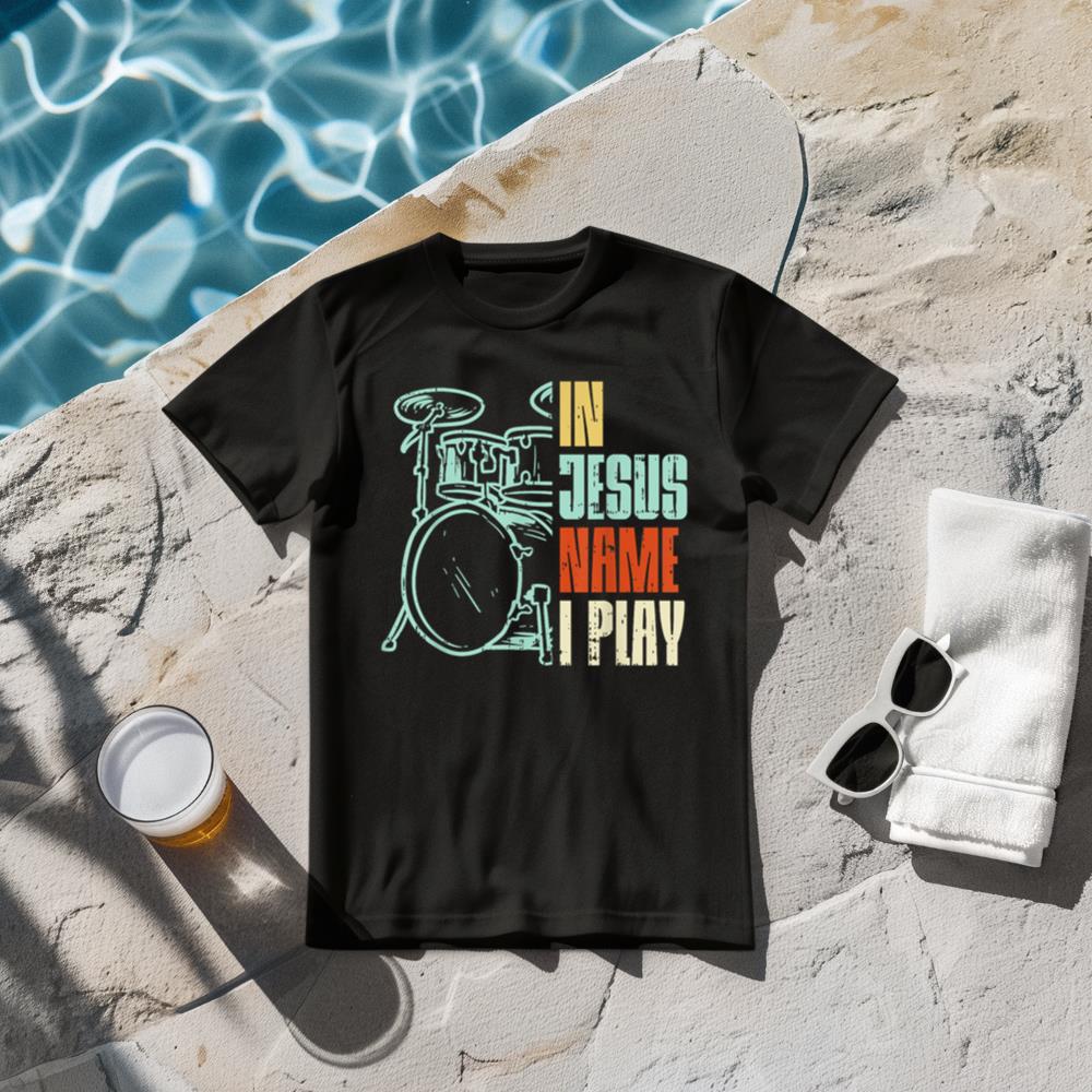 Jesus Name I Play Drums God Drumming Music Christian Drummer T-Shirt