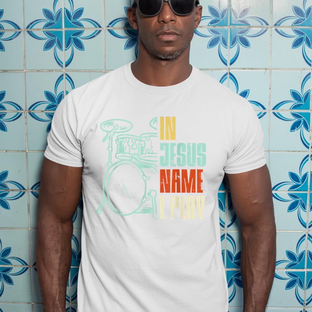 Jesus Name I Play Drums God Drumming Music Christian Drummer T-Shirt