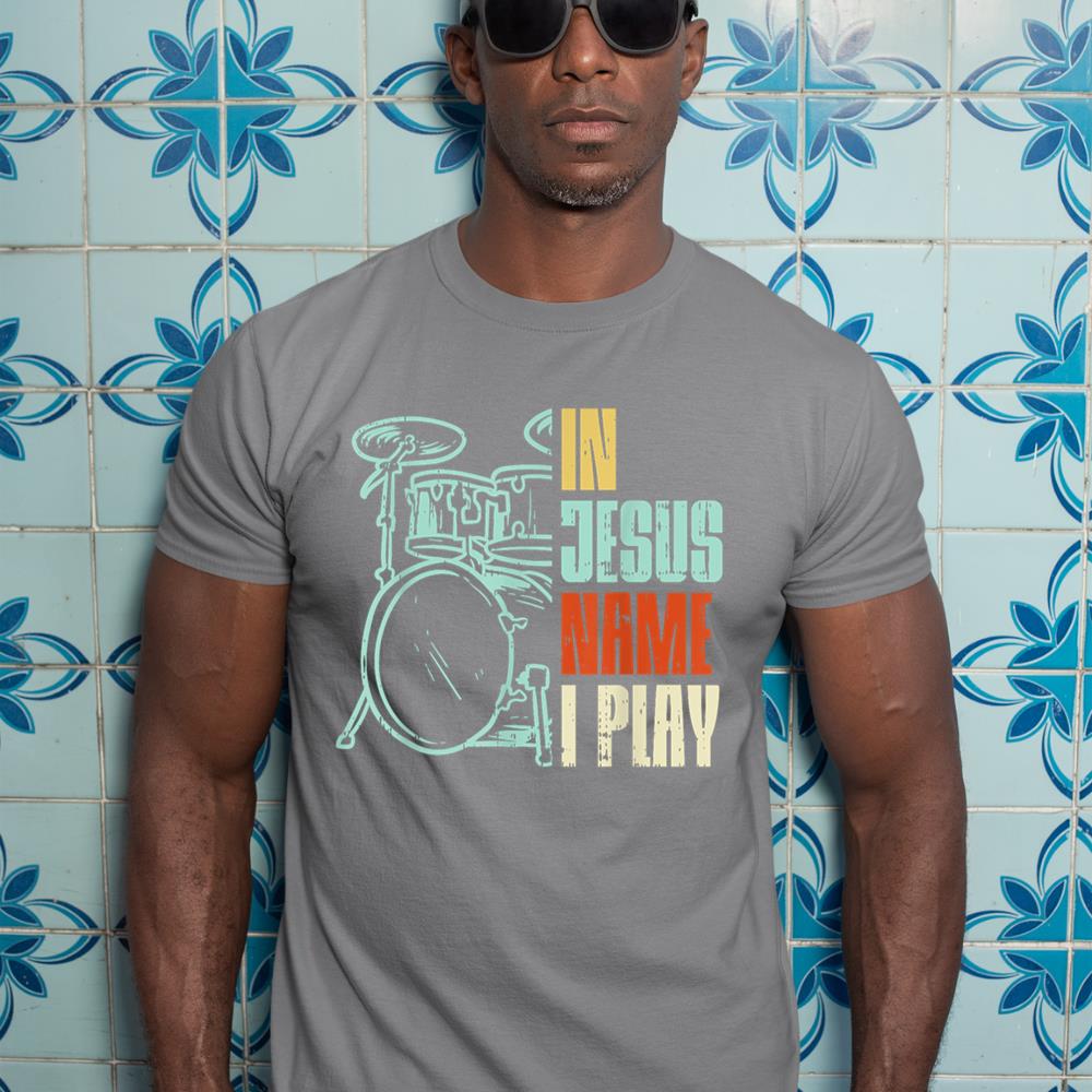 Jesus Name I Play Drums God Drumming Music Christian Drummer T-Shirt