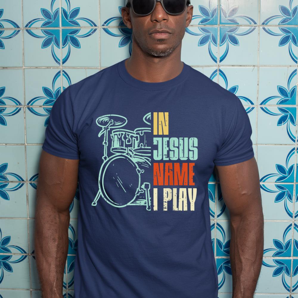 Jesus Name I Play Drums God Drumming Music Christian Drummer T-Shirt