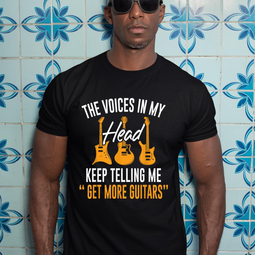 Keep Telling Me 'Get More Guitars' Guitarist Gift T-Shirt