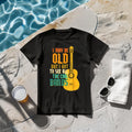 May Be Old Got To See Cool Band Guitar Rock Rocker Men Women T-Shirt