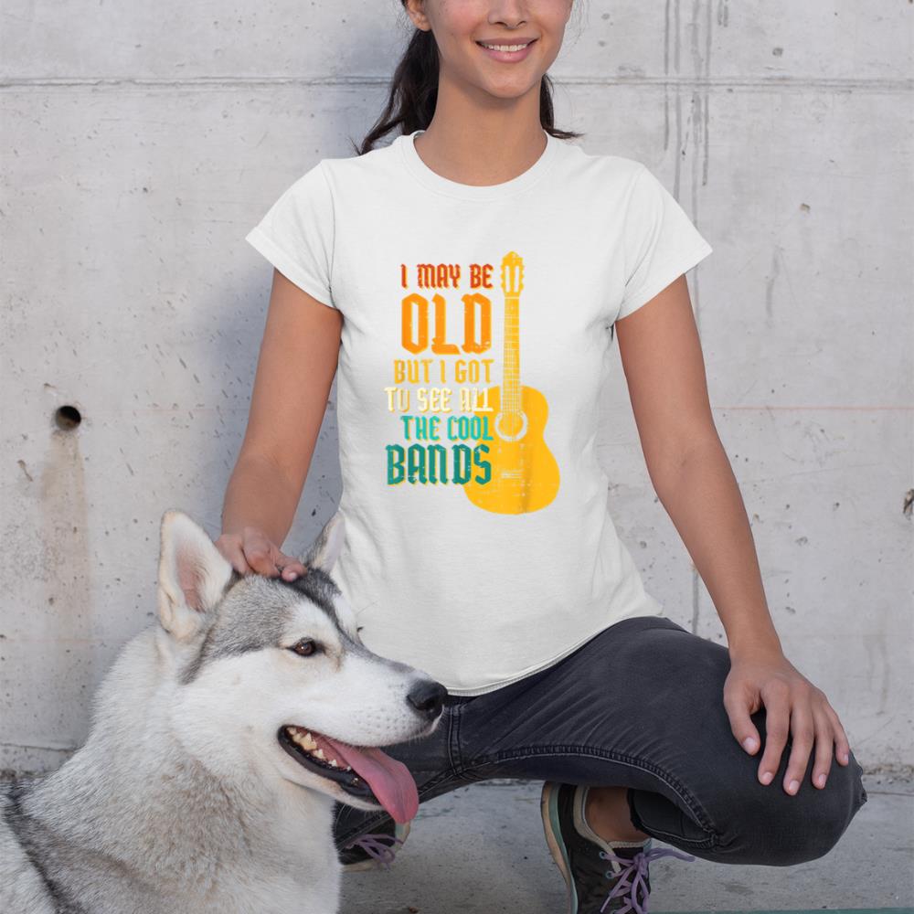 May Be Old Got To See Cool Band Guitar Rock Rocker Men Women T-Shirt
