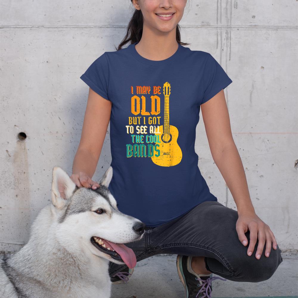 May Be Old Got To See Cool Band Guitar Rock Rocker Men Women T-Shirt