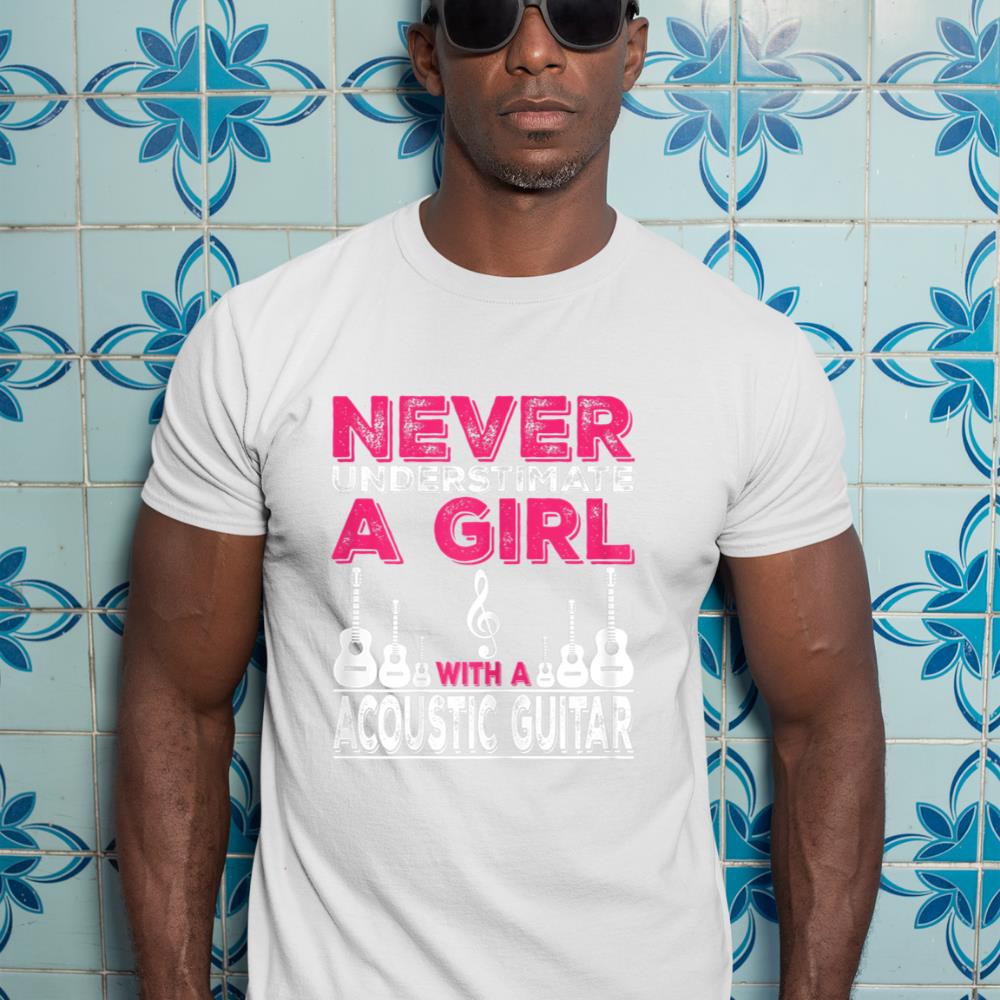 Never Underestimate A Girl With A Acoustic Guitar T-Shirt