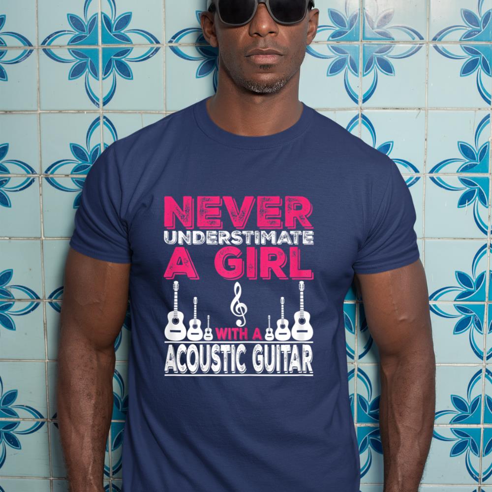 Never Underestimate A Girl With A Acoustic Guitar T-Shirt