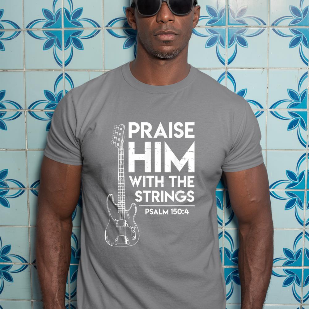 Praise Him - Christian Worship - Bass Guitar Player T-shirt T-Shirt