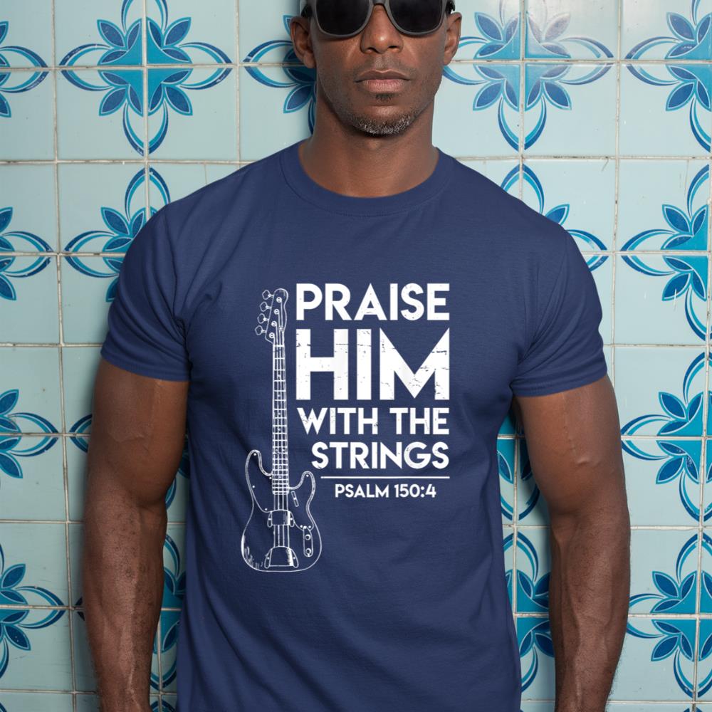 Praise Him - Christian Worship - Bass Guitar Player T-shirt T-Shirt