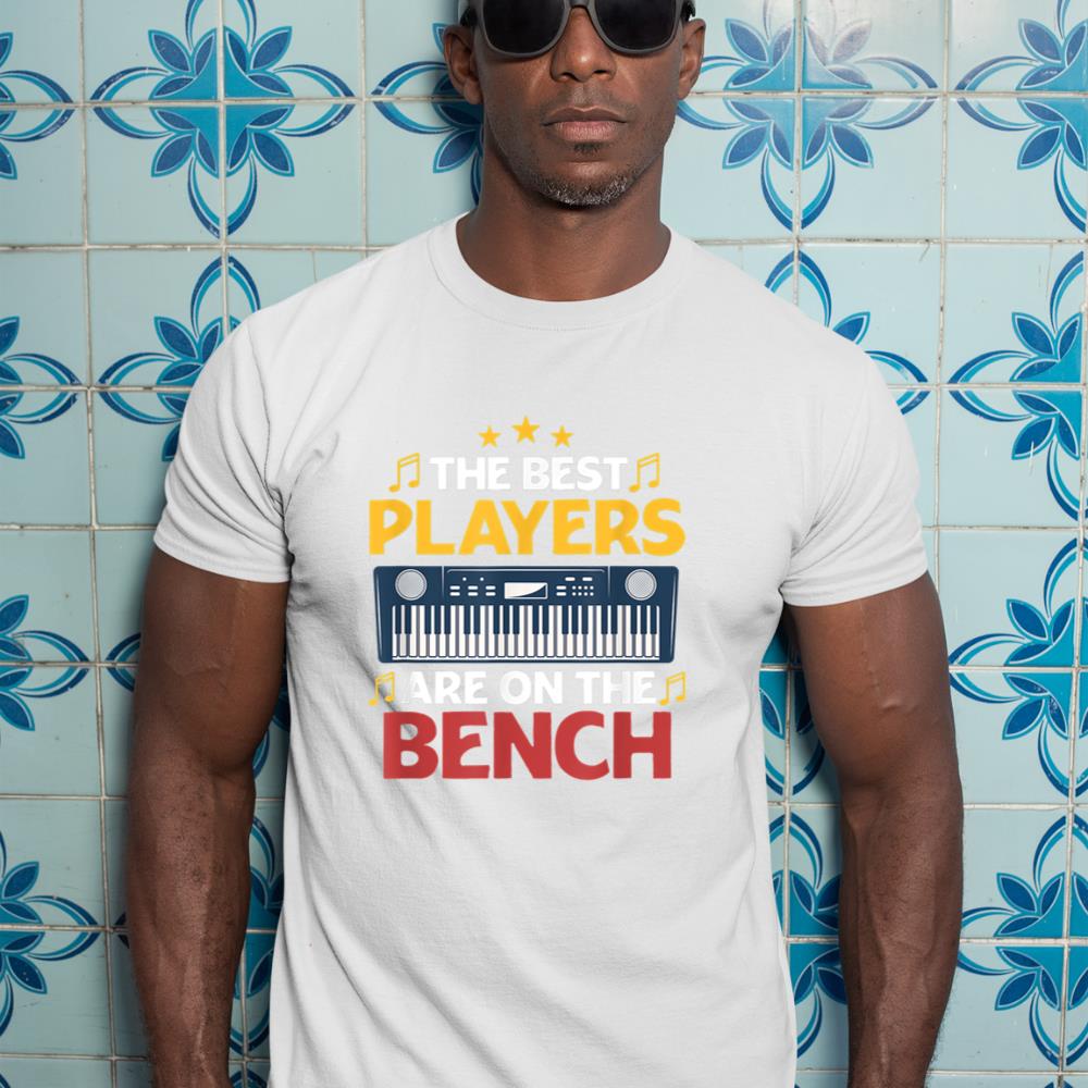 The Best Players Are On The Bench Funny Pianist Music Piano T-Shirt