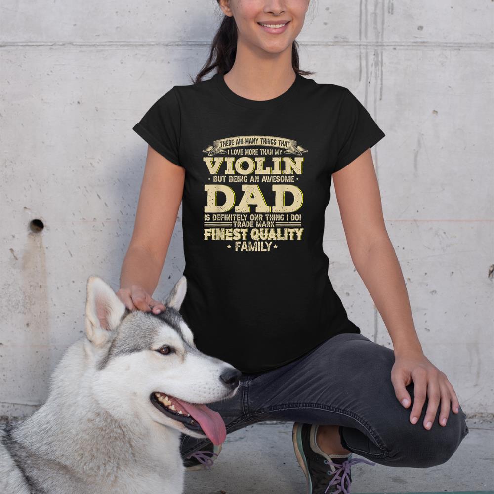 There Ain't Many Things That I Love More Than My Violin T-Shirt