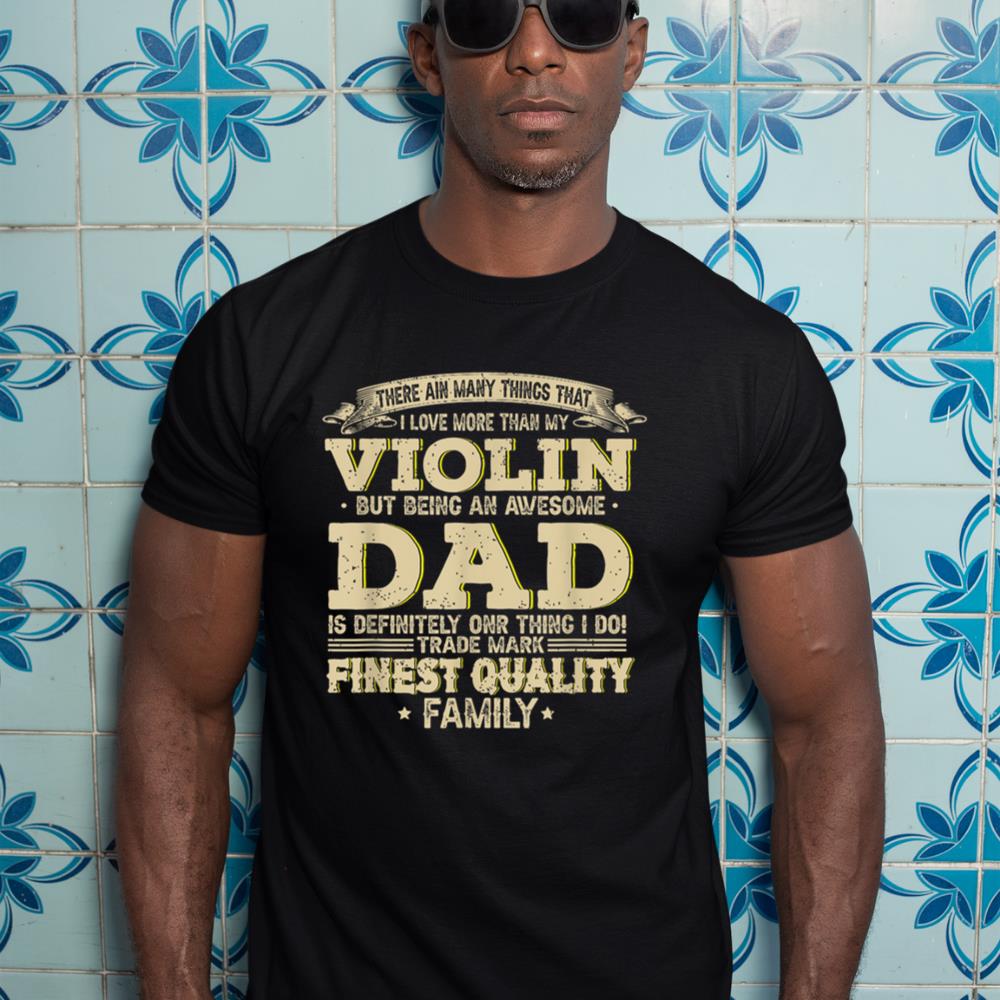 There Ain't Many Things That I Love More Than My Violin T-Shirt