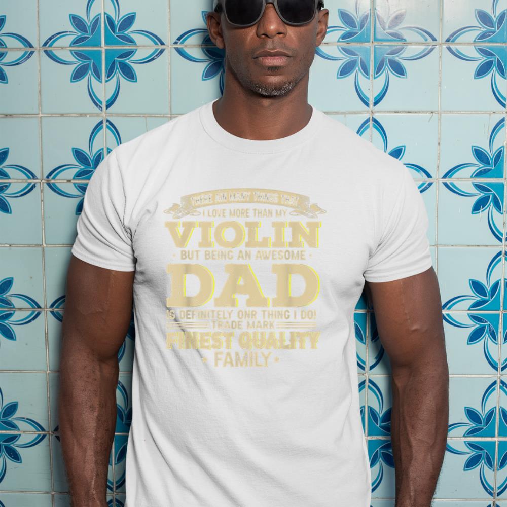 There Ain't Many Things That I Love More Than My Violin T-Shirt