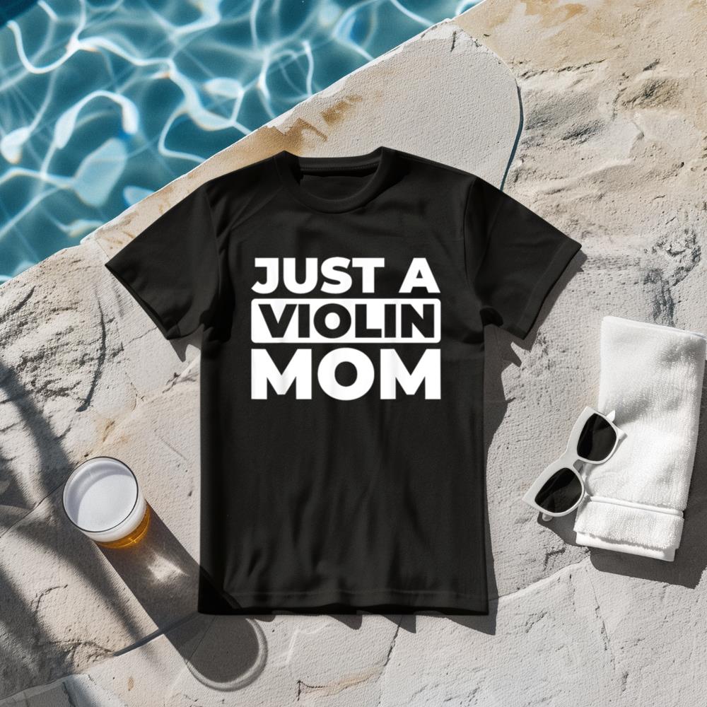 Violin Violinist Fiddler - Fiddle Just A Violin Mom T-Shirt