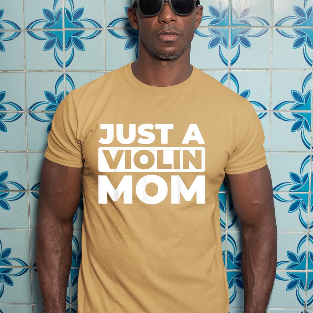 Violin Violinist Fiddler - Fiddle Just A Violin Mom T-Shirt
