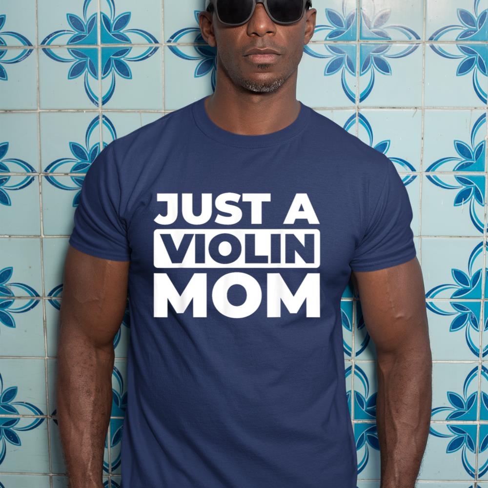 Violin Violinist Fiddler - Fiddle Just A Violin Mom T-Shirt