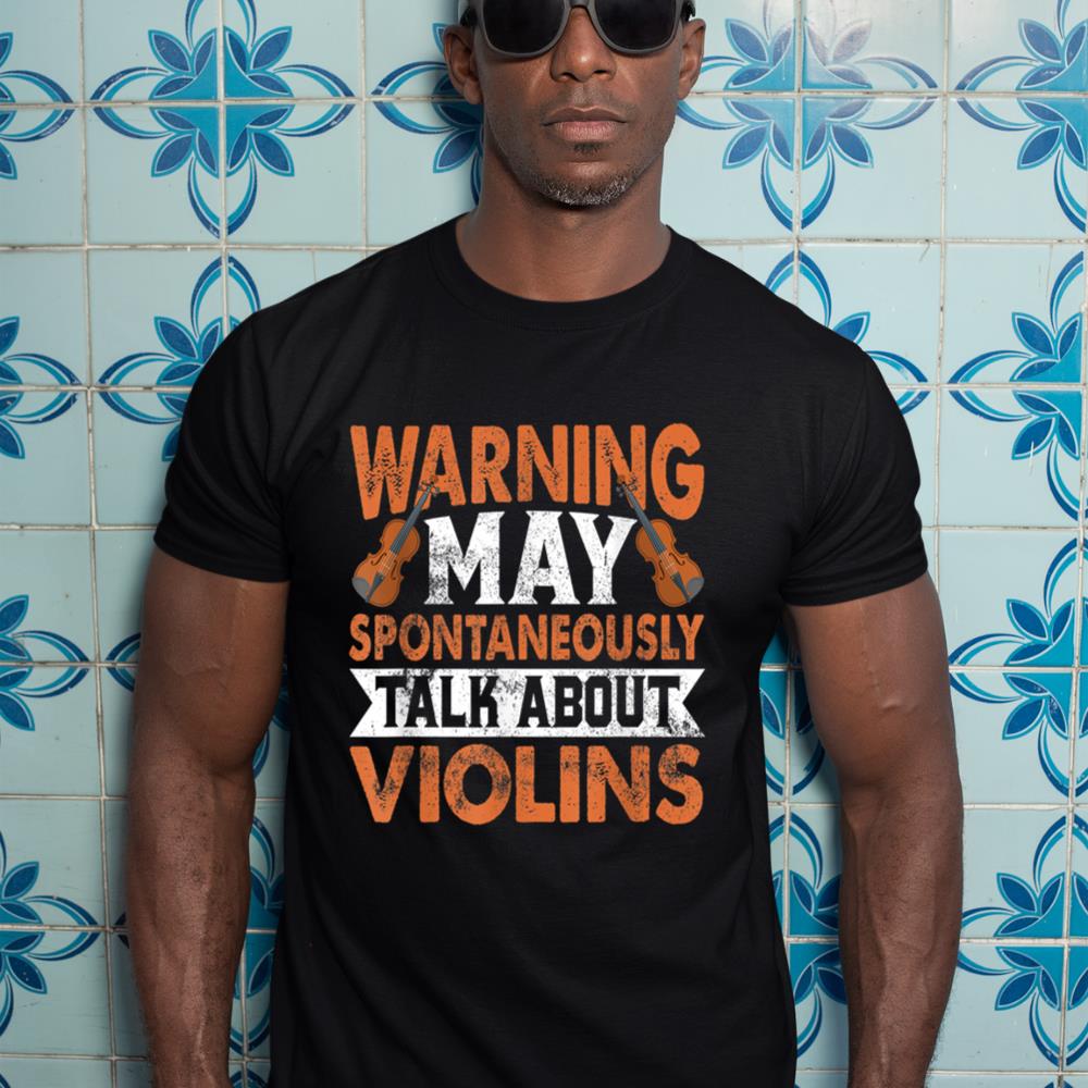 Warning May Spontaneously Talk About Violins Viola Violinist T-Shirt